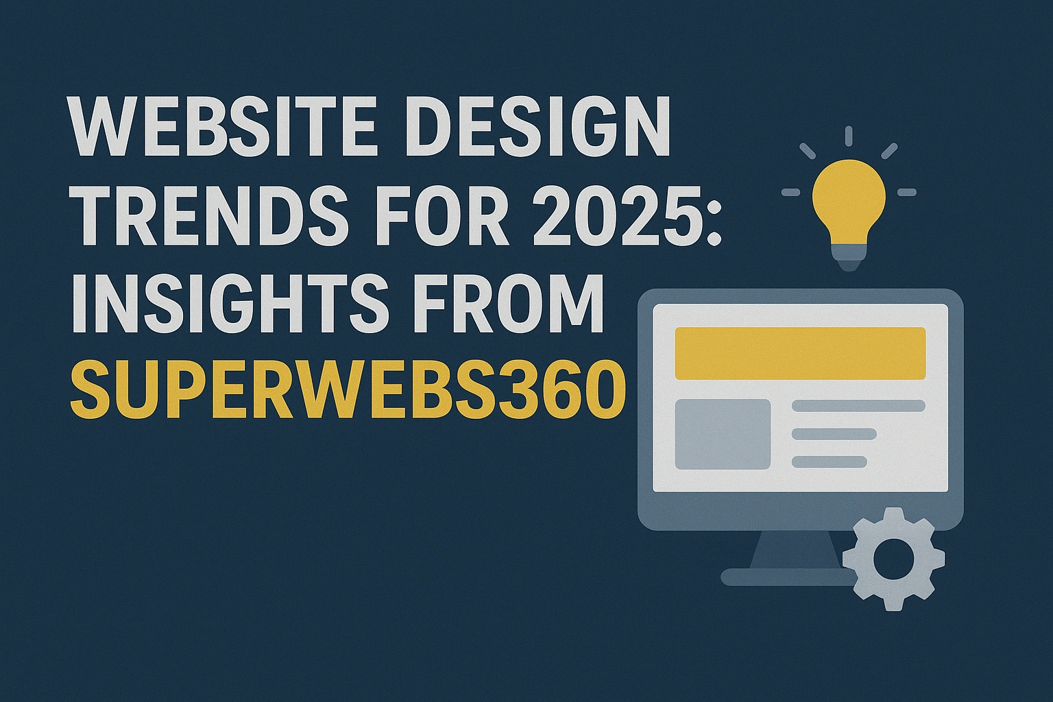 Website Design Trends for 2025: Insights from Superwebs360