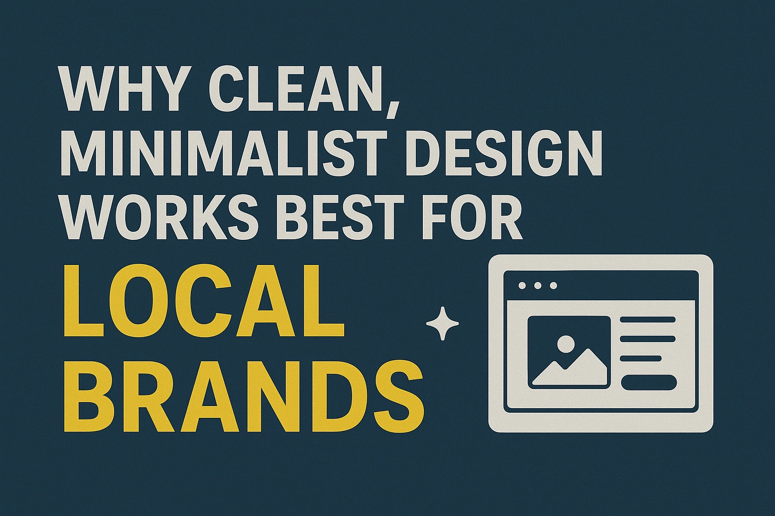 Why Clean, Minimalist Design Works Best for Local Brands