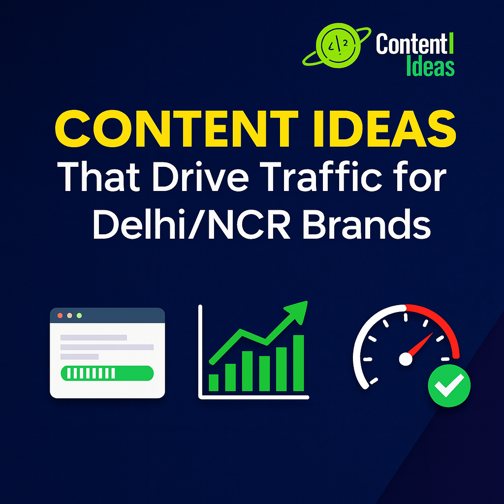 Content Ideas That Drive Traffic for Delhi/NCR Brands