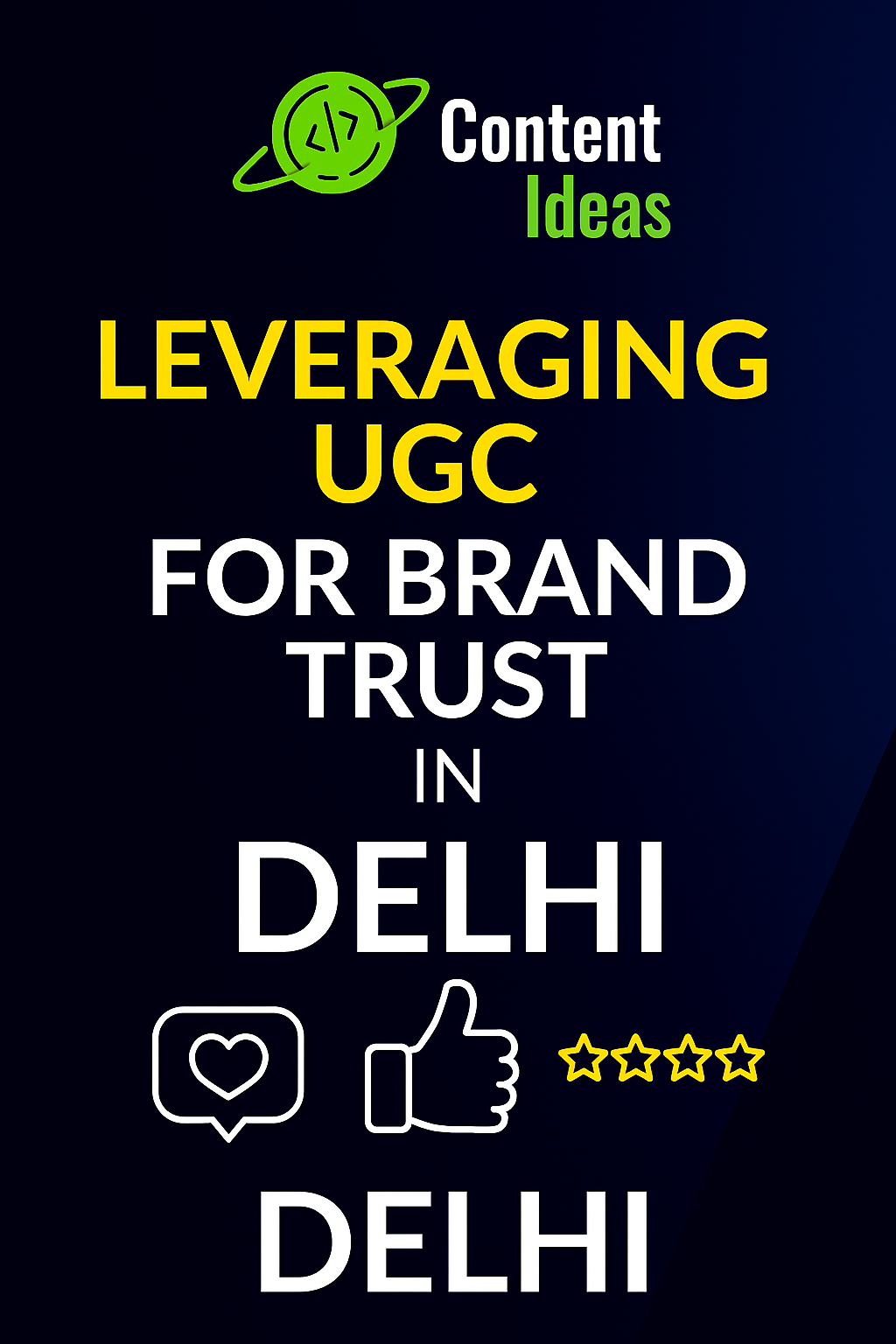 Leveraging UGC (User-Generated Content) for Brand Trust in Delhi