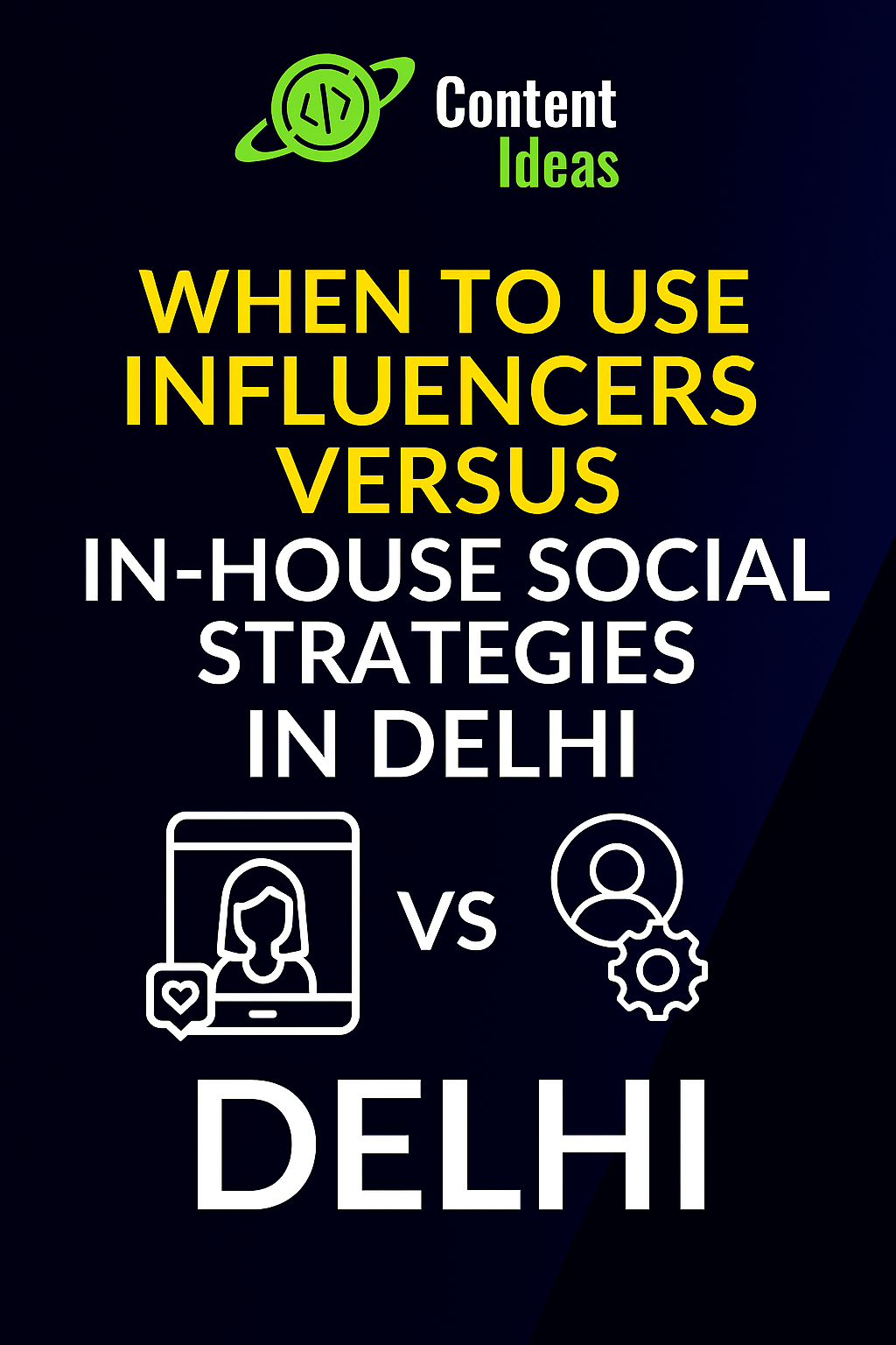 When to Use Influencers Versus In-House Social Strategies in Delhi