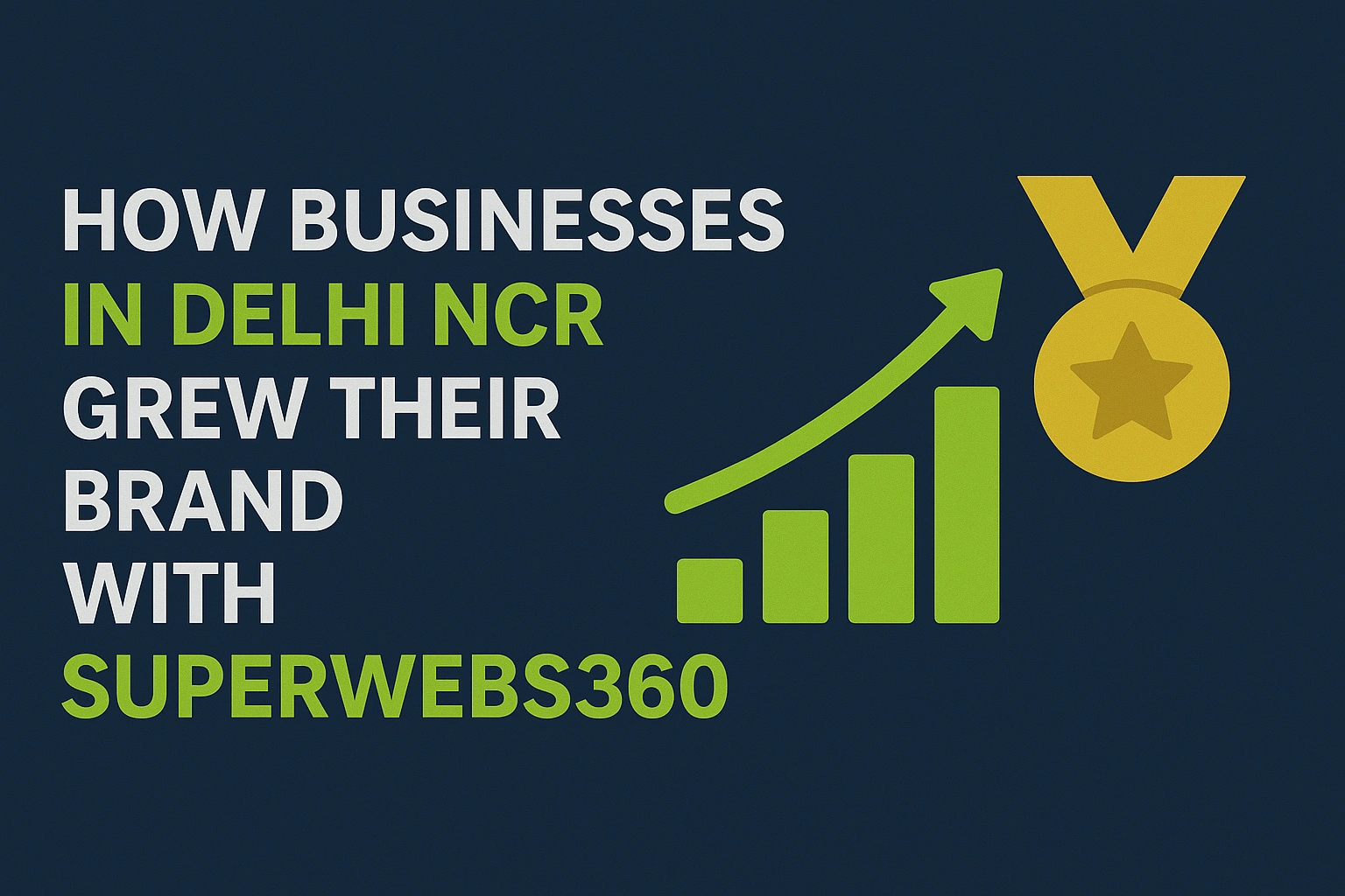 How Businesses in Delhi NCR Grew Their Brand with Superwebs360