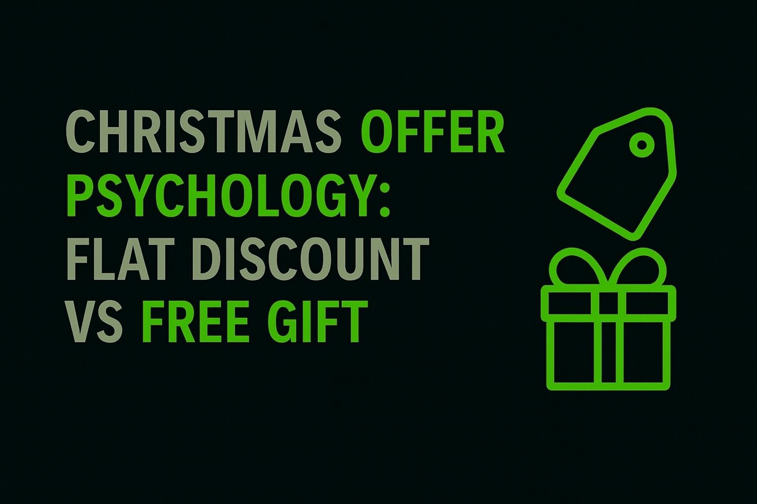 Christmas Offer Psychology: Flat Discount vs Free Gift