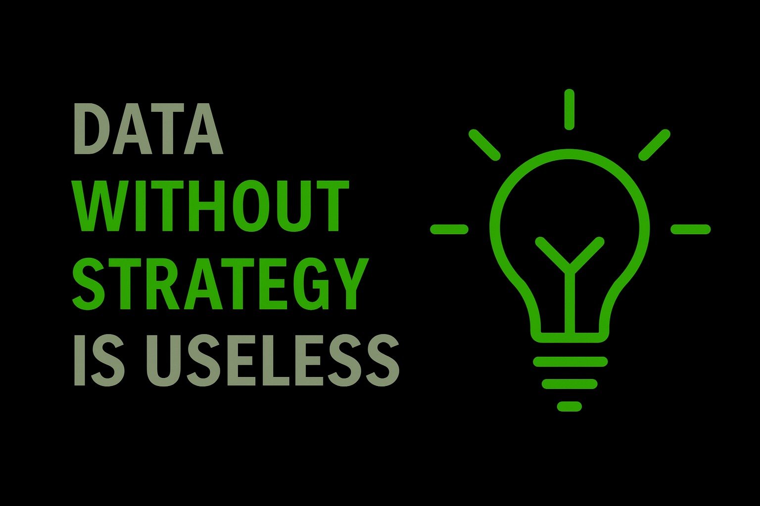 Data Without Strategy Is Useless