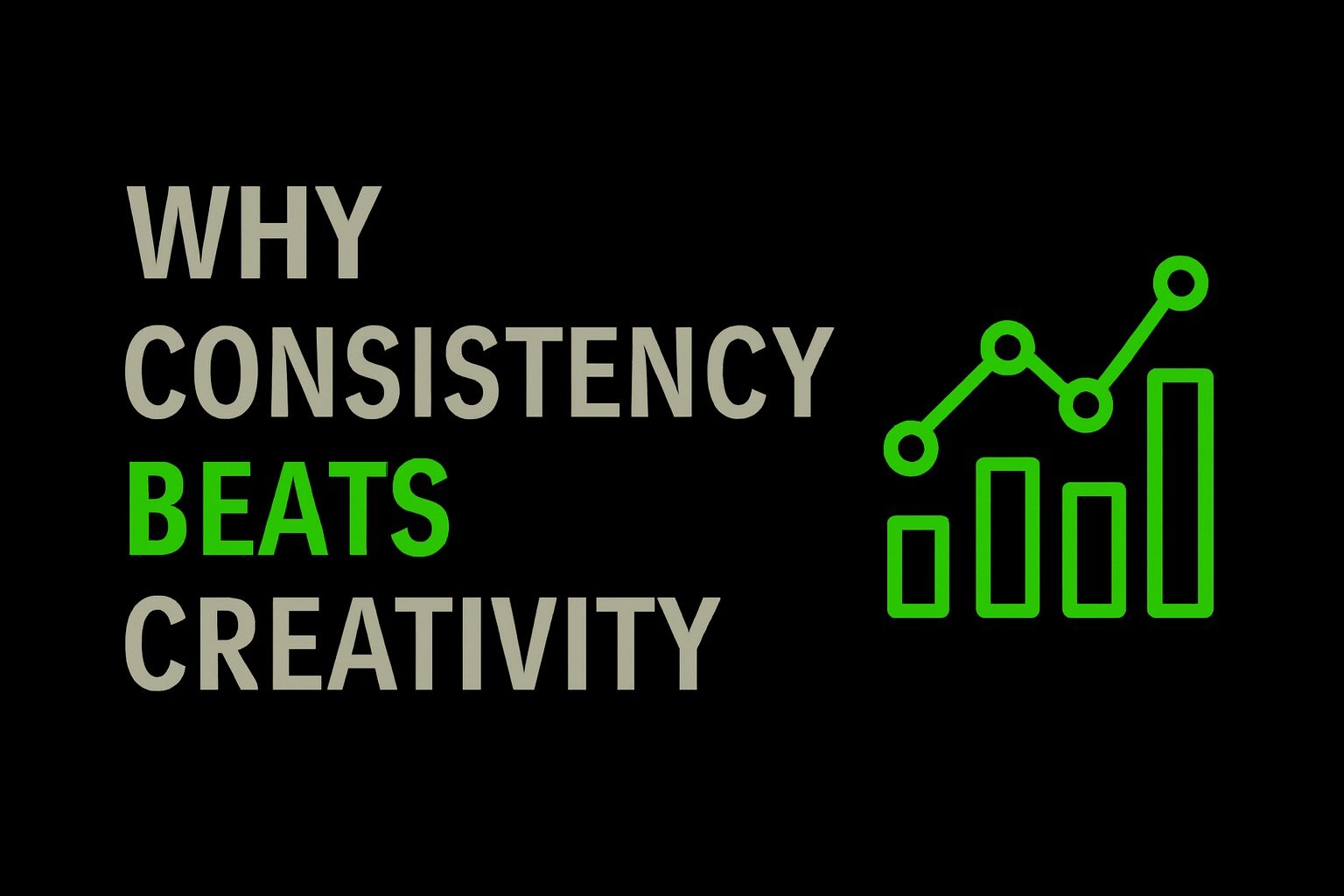 Why Consistency Beats Creativity