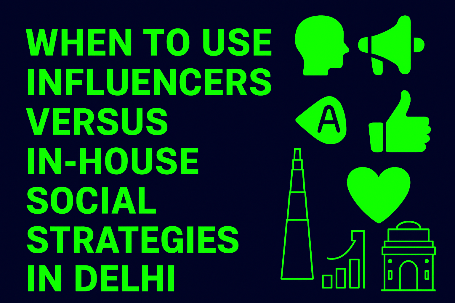 When to Use Influencers Versus In-House Social Strategies in Delhi