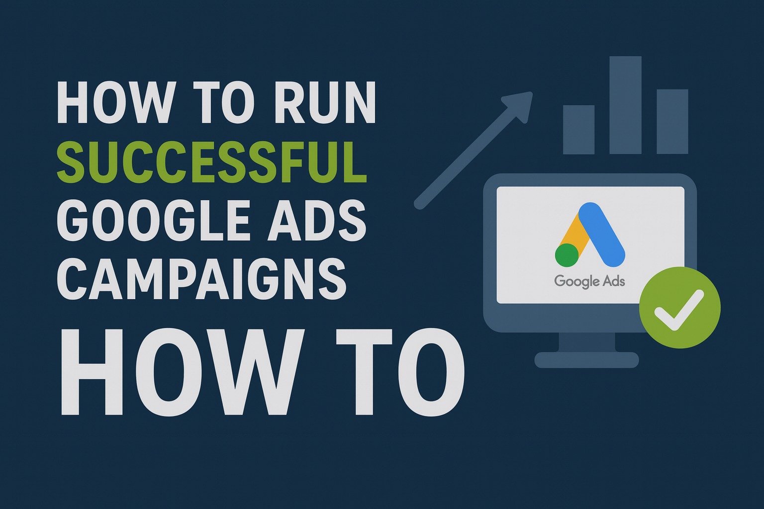 How to Run Successful Google Ads Campaigns