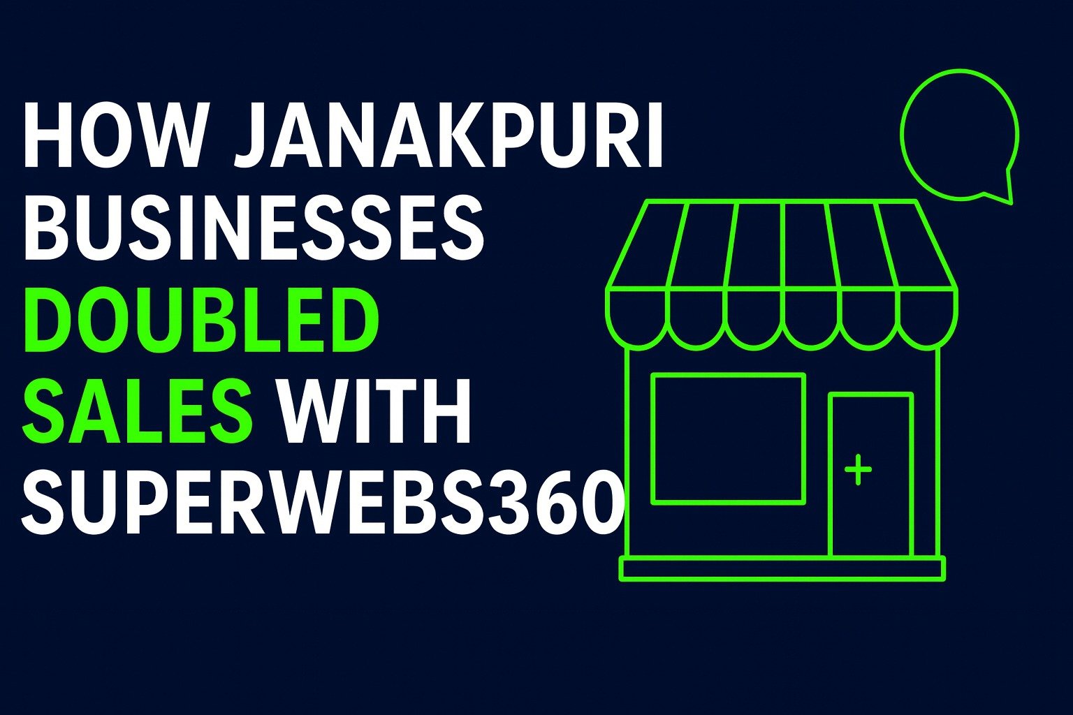 How Janakpuri Businesses Doubled Sales with Superwebs360
