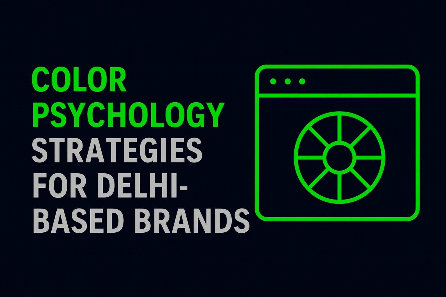 Color Psychology Strategies for Delhi-Based Brands
