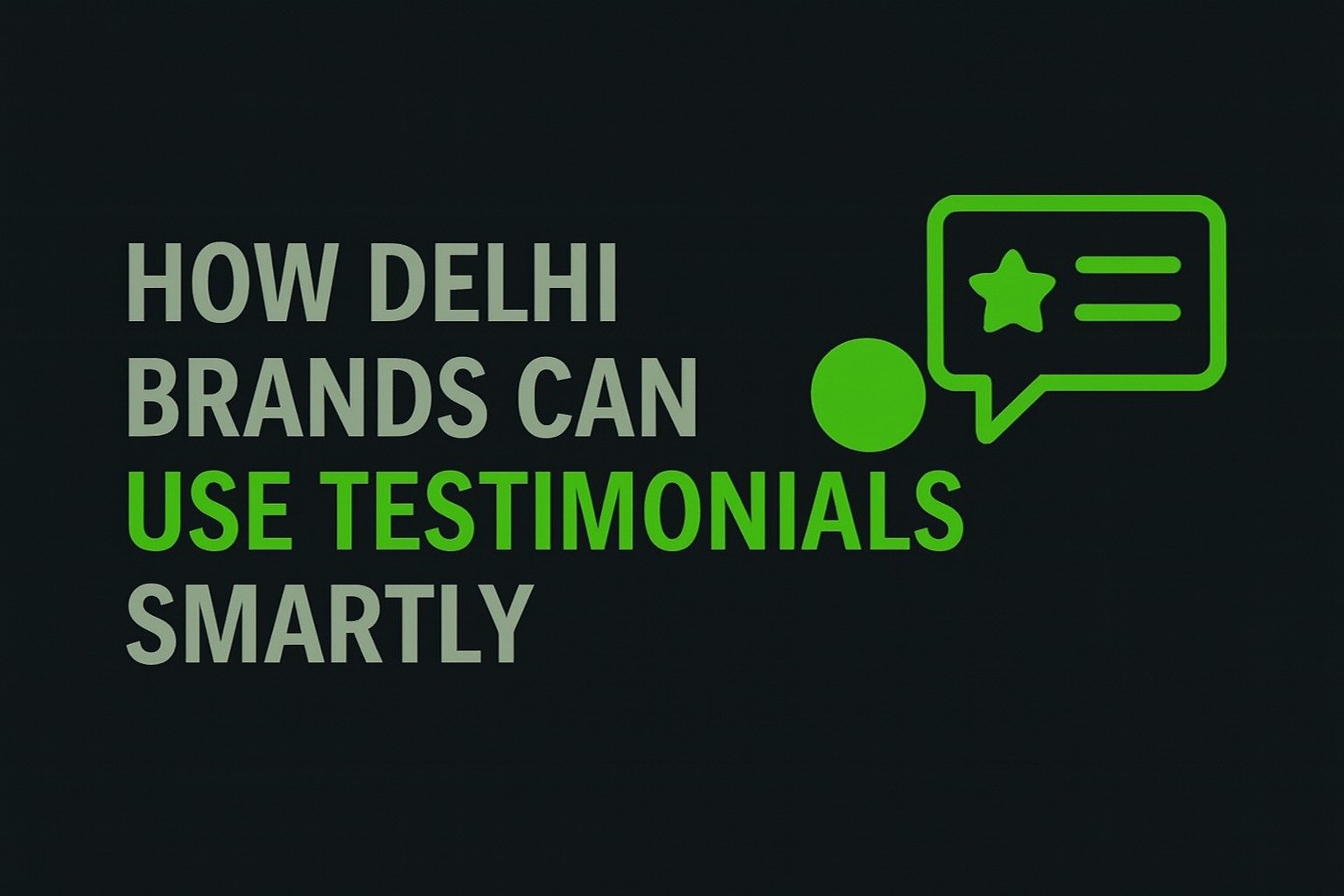 How Delhi Brands Can Use Testimonials Smartly
