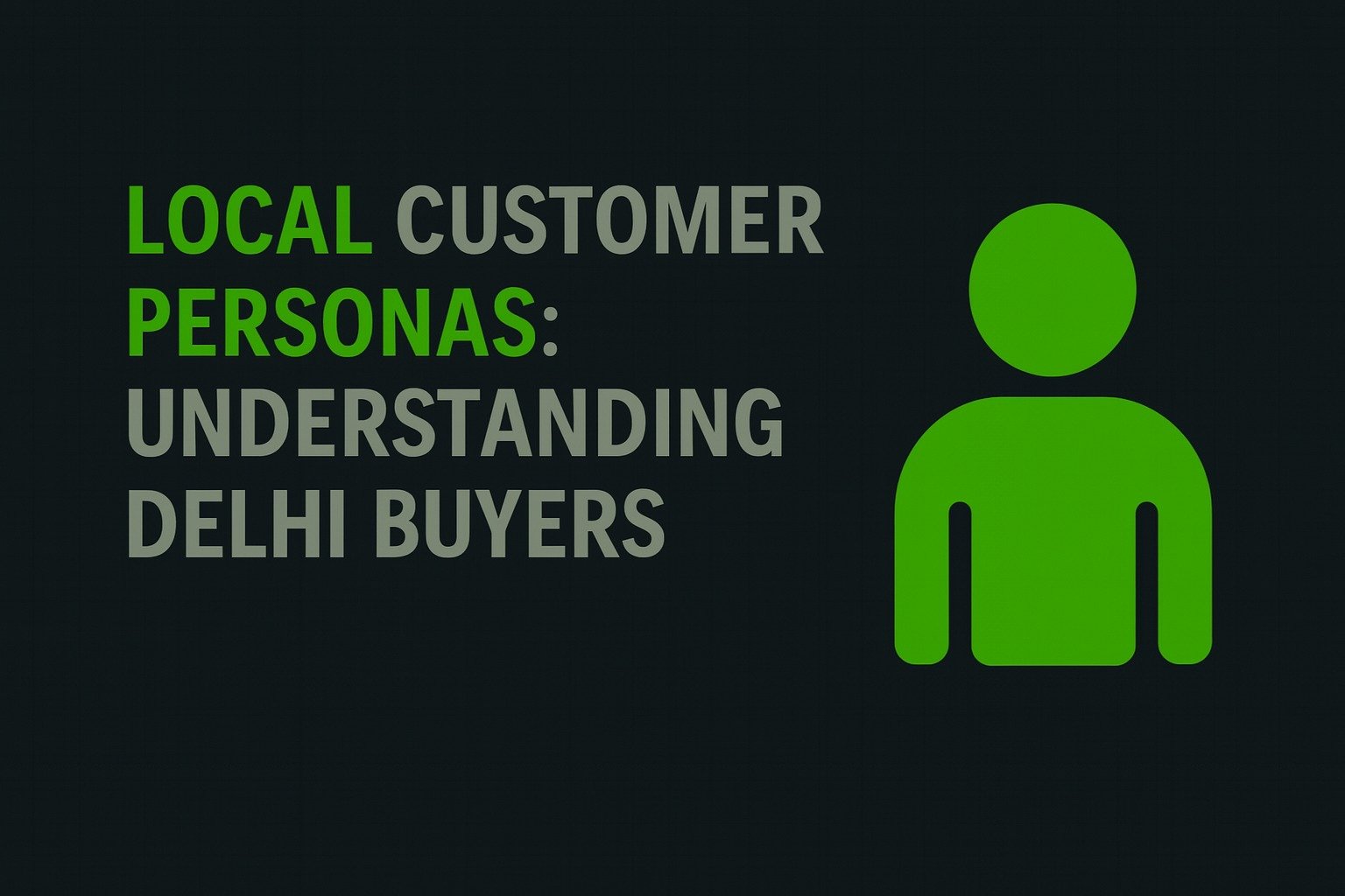 Local Customer Personas: Understanding Delhi Buyers

