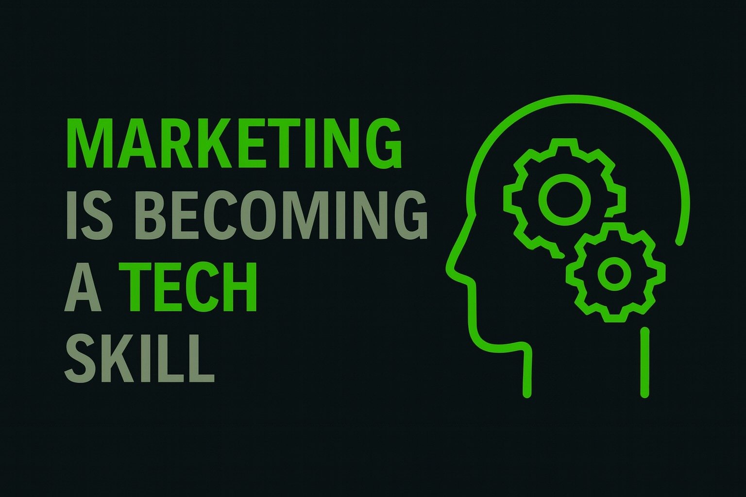 Marketing Is Becoming a Tech Skill