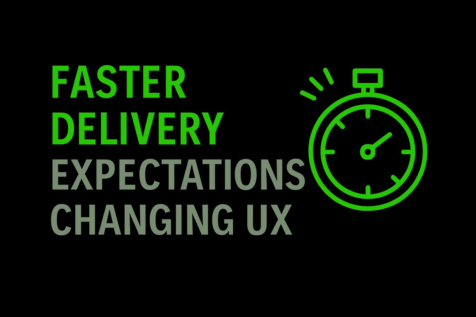 Faster Delivery Expectations Changing UX
