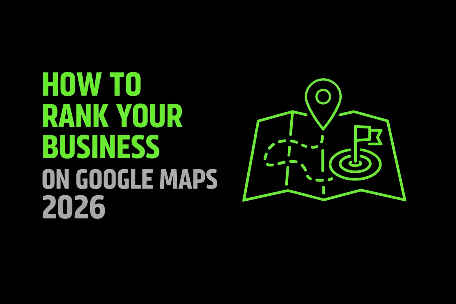 How to Rank Your Business on Google Maps in 2026 | Local SEO Guide