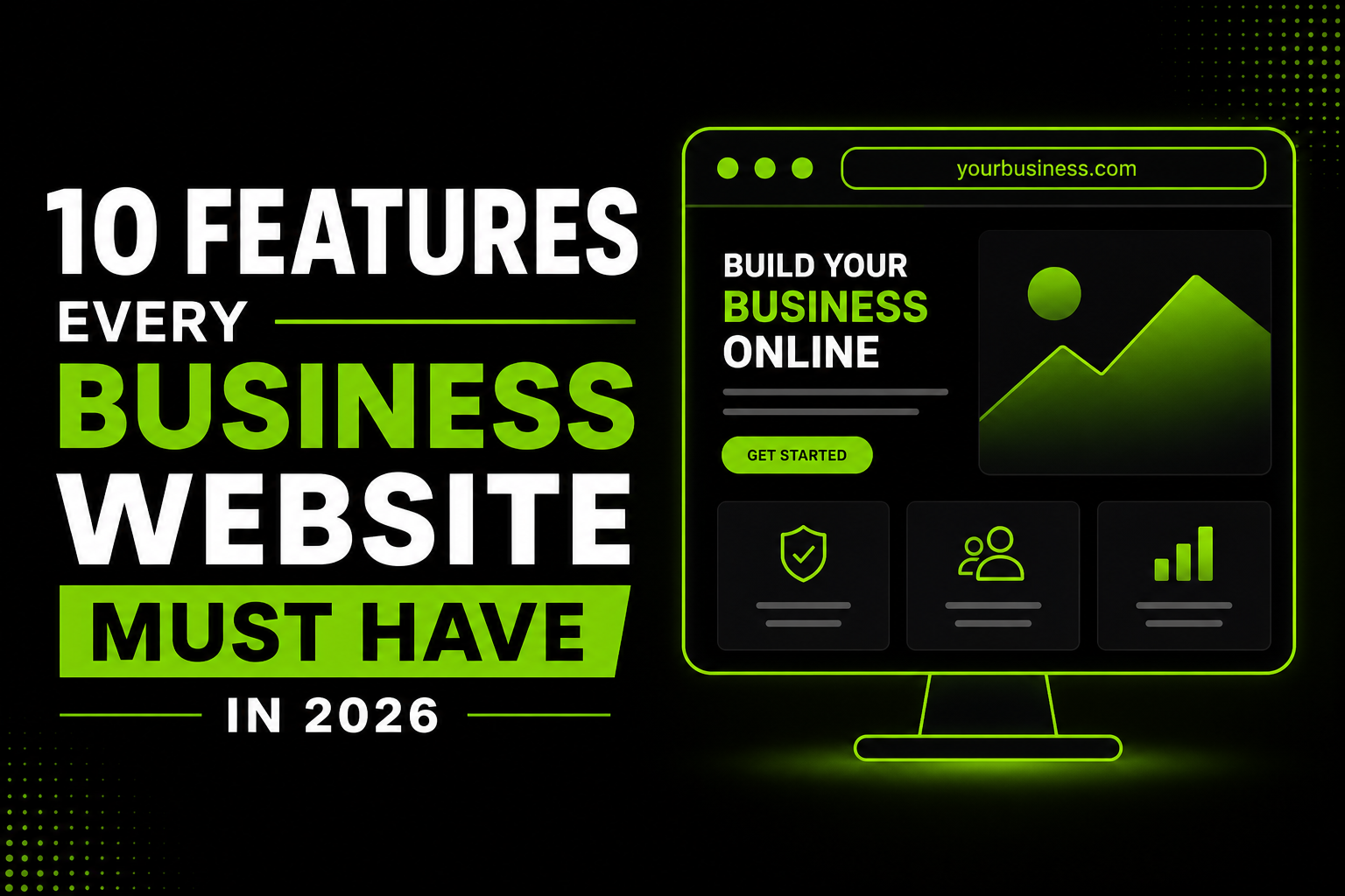 10 Features Every Business Website Must Have in 2026