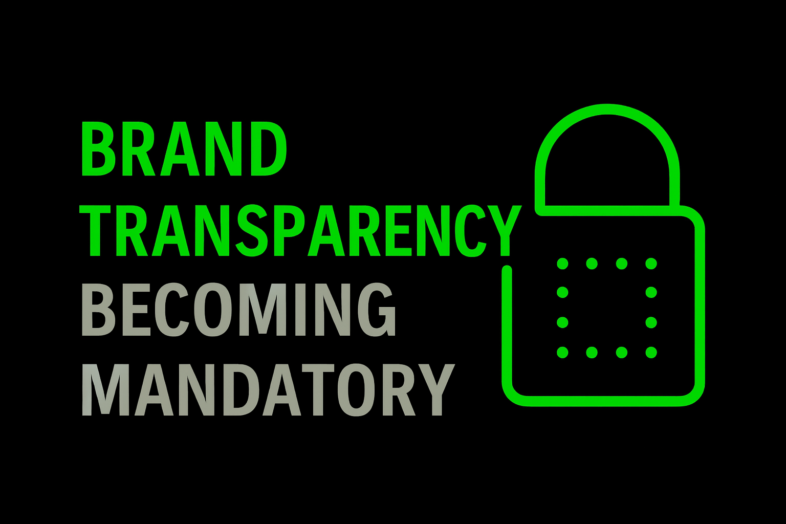 Brand Transparency Becoming Mandatory