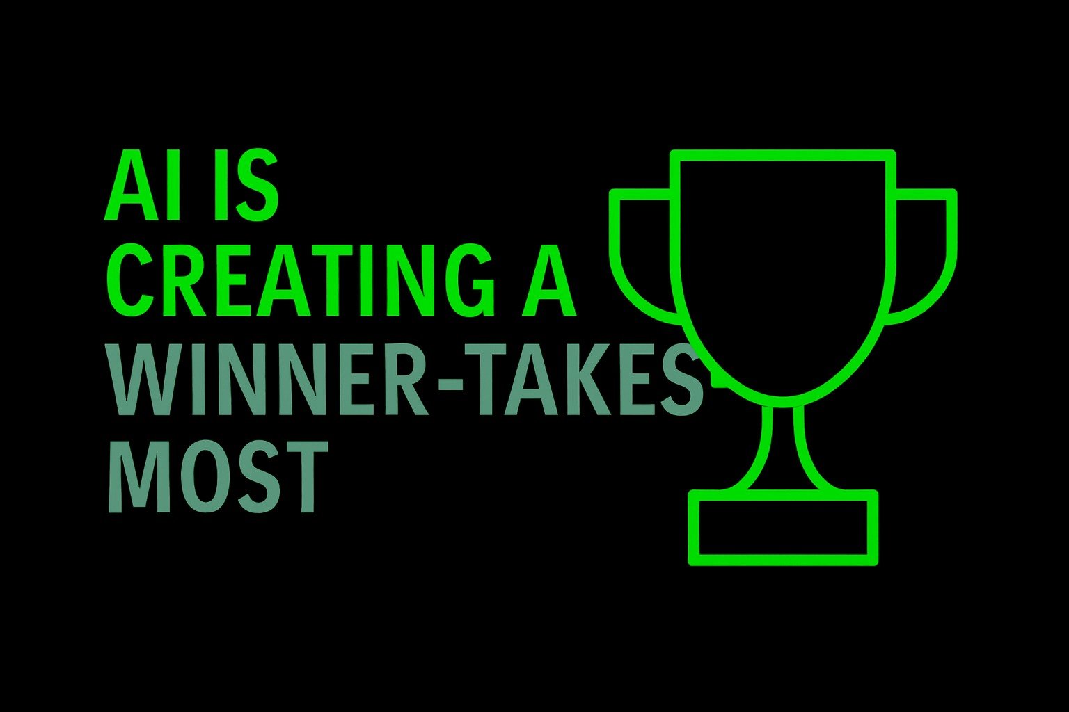 AI Is Creating a Winner-Takes-Most Market