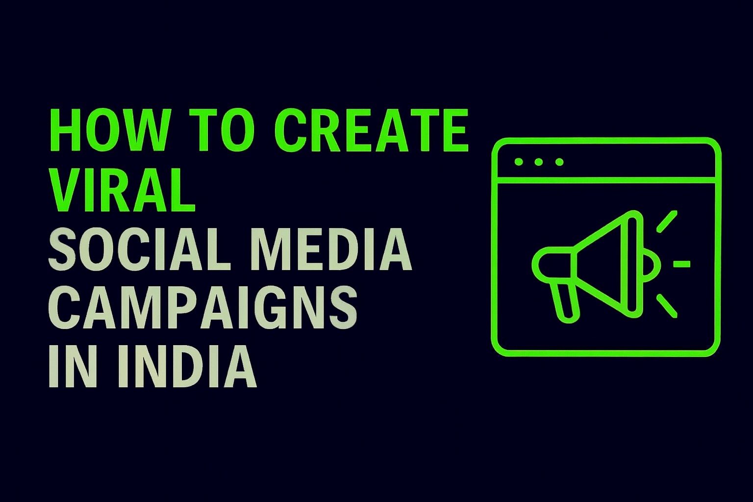 How to Create Viral Social Media Campaigns in India
